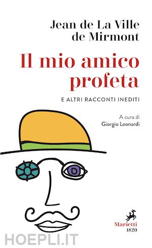 la ville de mirmont jean de - il mio amico profeta e altri racconti inediti