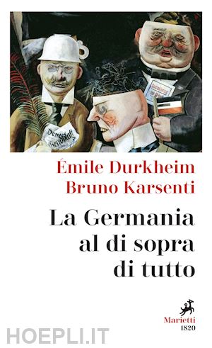 durkheim emile; karsenti bruno - la germania al di sopra di tutto