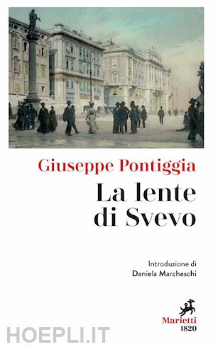 pontiggia giuseppe - la lente di svevo