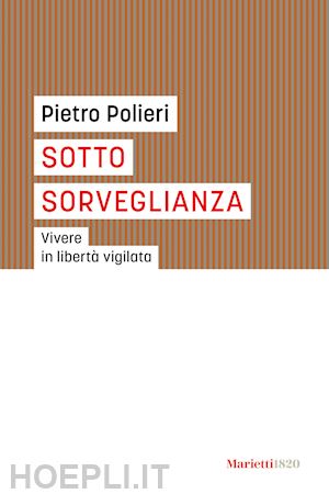 polieri pietro - sotto sorveglianza. vivere in liberta' vigilata