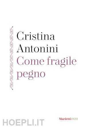 antonini cristina - come fragile pegno