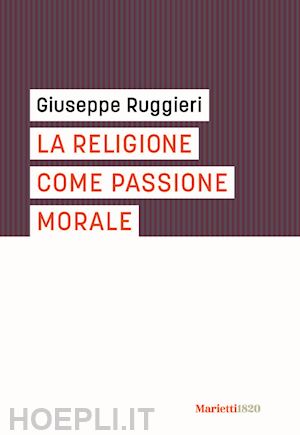 ruggieri giuseppe - la religione come passione morale