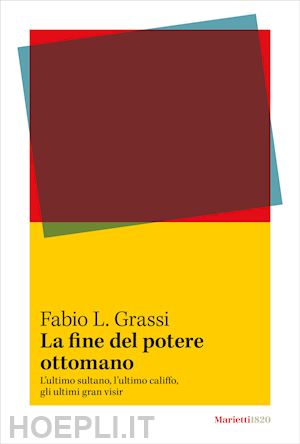 grassi fabio l. - la fine del potere ottomano