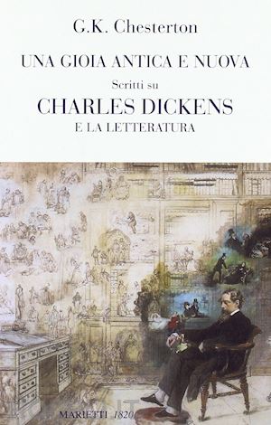 chesterton gilbert k.; rialti e. (curatore) - una gioia antica e nuova. scritti su charles dickens e la letteratura