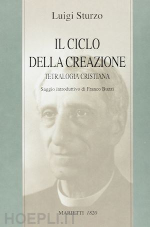 sturzo luigi - il ciclo della creazione. tetralogia cristiana