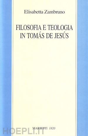 zambruno elisabetta - filosofia e teologia in tomás de jesús