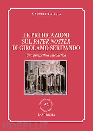 scarpa marcello - le predicazioni sul pater noster di girolamo seripando. una prospettiva catechetica