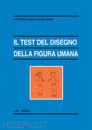 castellazzi vittorio luigi - il test del disegno della figura umana