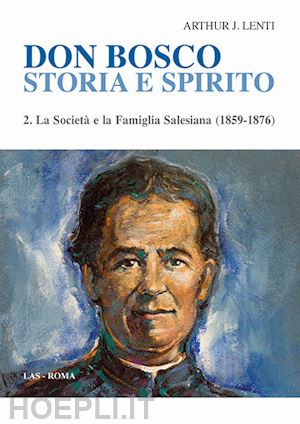 lenti arthur j. - don bosco storia e spirito. vol. 2