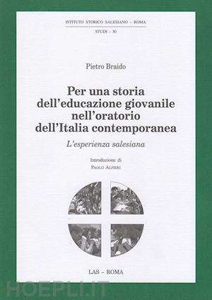 braido pietro - per una storia dell'educazione giovanile nell'oratorio dell'italia contemporanea. l'esperienza salesiana