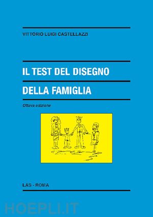 castellazzi vittorio luigi - il test del disegno della famiglia