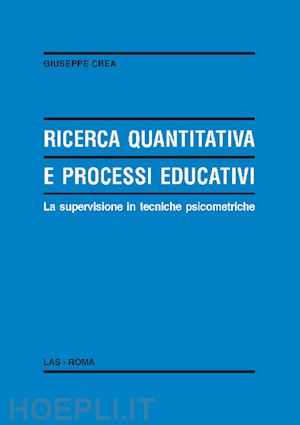 crea giuseppe - ricerca quantitativa e processi educativi. la supervisione in tecniche psicometriche