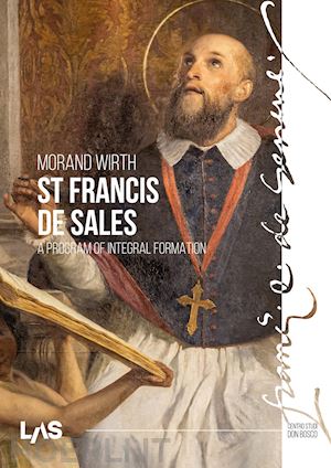 wirth morand - st. francis de sales. a program of integral formation