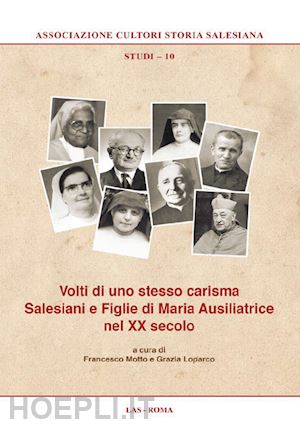 motto f.(curatore); loparco g.(curatore) - volti di uno stesso carisma. salesiani e figlie di maria ausiliatrice nel xx secolo