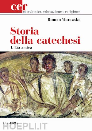 murawski roman - storia della catechesi. vol. 1: eta' antica