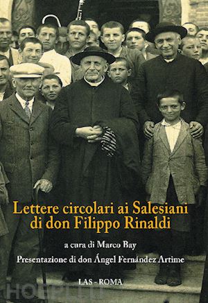 bay m.(curatore) - lettere circolari ai salesiani di don filippo rinaldi