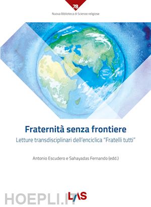 escudero a.(curatore); fernando s.(curatore) - fraternità senza frontiere. letture transdisciplinari dell'enciclica «fratelli tutti»