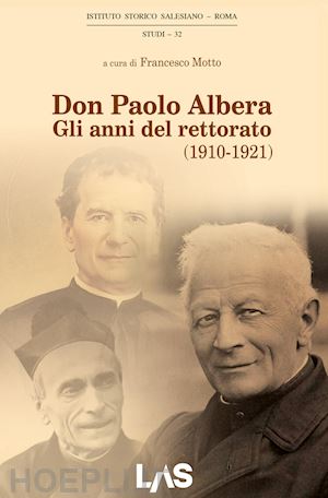  - don paolo albera. gli anni del rettorato (1910-1921)