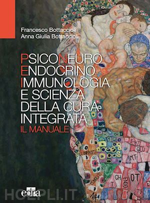 bottaccioli francesco, bottaccioli anna giulia - psiconeuroendocrinoimmunologia e scienza della cura integrata - il manuale