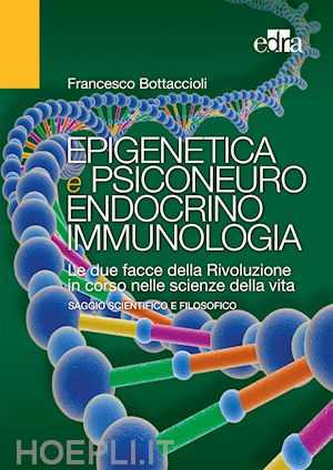 bottaccioli francesco - epigenetica e psiconeuroendocrinoimmunologia
