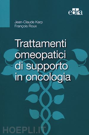 karp j.c.  roux f. - trattamenti omeopatici di supporto in oncologia