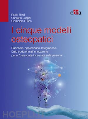 tozzi paolo, lunghi christian, fusco giampiero - i cinque modelli osteopatici