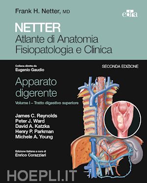 reynolds - netter. atlante di anatomia fisiopatologia e clinica. apparato digerente. vol. 1