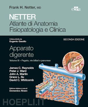 reynolds - netter. atlante di anatomia fisiopatologia e clinica. apparato digerente. vol. 3