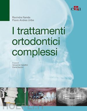 nanda ravindra; uribe flavio andreas; garattini g. (curatore); bazzini e. (curatore) - i trattamenti ortodontici complessi