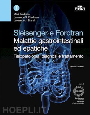 feldman mark; friedman lawrence; brandt laurence j. - sleisenger e fordtran. malattie gastrointestinali ed epatiche. fisiopatologia, d