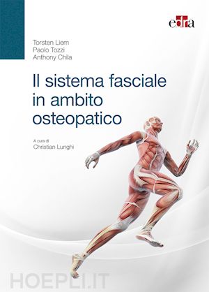 liem torsten, tozzi paolo, chila anthony; lunghi christian (curatore) - il sistema fasciale in ambito osteopatico