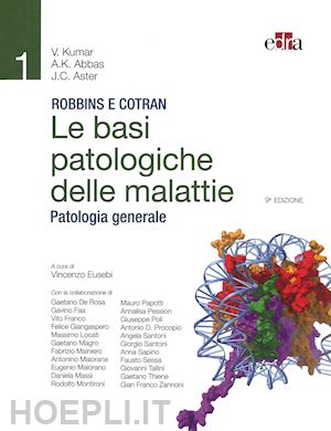 kumar v. abbas a.k. aster j.c. - robbins e cotran. le basi patologiche delle malattie. patologia generale. vol. 1