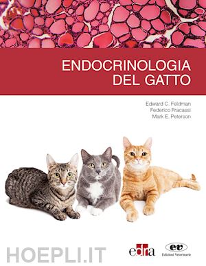 feldman edward c.; fracassi federico; peterson mark e. - endrocrinologia del gatto