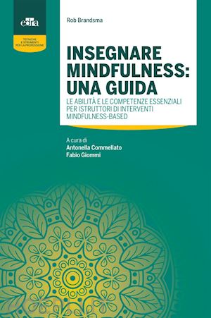 brandsma rob; giommi fabio (curatore); commellato antonella (curatore) - insegnare mindfulness: una guida