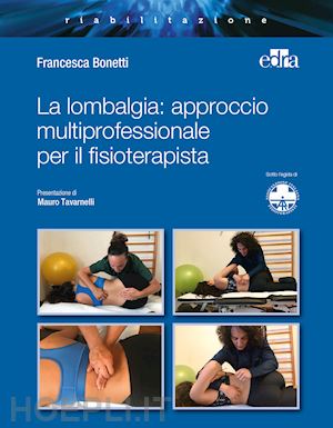 bonetti francesca - la lombalgia: approccio multiprofessionale per il fisioterapista