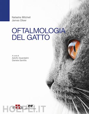 mitchell natasha; oliver james; guandalini a. (curatore); santillo d. (curatore) - oftalmologia del gatto