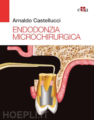 castellucci arnaldo; berutti e. (curatore); gagliani m. (curatore) - endodonzia microchirurgica