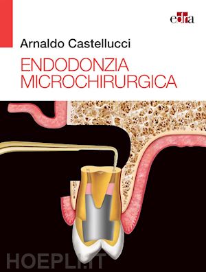 castellucci arnaldo - endodonzia microchirurgica