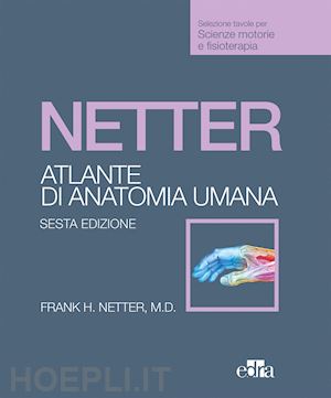 netter frank h. - netter. atlante anatomia umana. scienze motorie e fisioterapia
