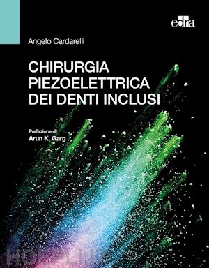 cardarelli angelo - chirurgia piezoelettrica dei denti inclusi