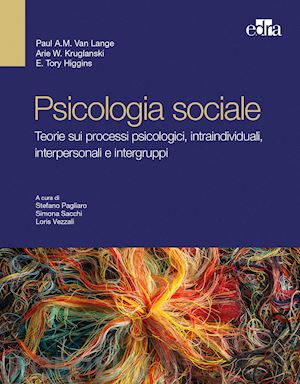 van lange paul a.m., kruglanski arie w., higgins e. tory, - psicologia sociale