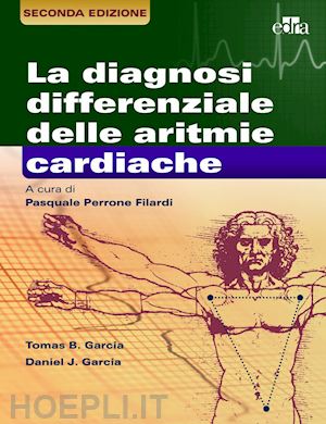 garcia thomas b.; garcia daniel j.; perrone filardi p. (curatore) - la diagnosi differenziale delle aritmie cardiache