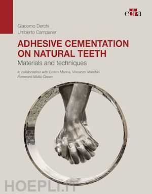 derchi giacomo; campaner umberto - adhesive cementation on natural teeth. materials and techniques