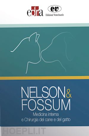fossum theresa welch; nelson richard w. - nelson & fossum. medicina interna e chirurgia del cane e del gatto