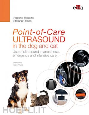 rabozzi roberto; oricco stefano - point-of-care ultrasound in dogs and cats. use of ultrasound in anesthesia, emer