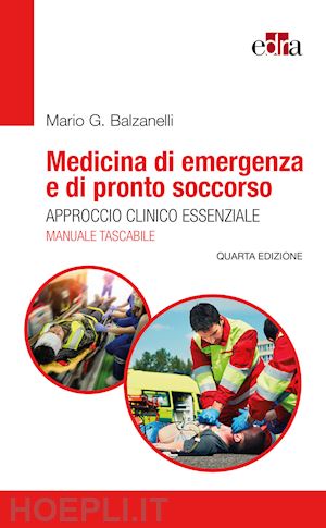 balzanelli mario g. - medicina di emergenza e di pronto soccorso - approccio clinico essenziale