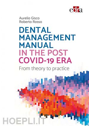 gisco aurelio; rosso roberto - dental management manual in the post covid-19 era