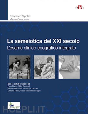 cipollini francesco; campanini mauro - la semeiotica del xxi secolo. l'esame clinico ecografico integrato