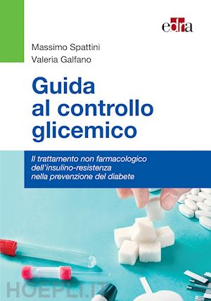 spattini massimo  ; galfano valeria - guida al controllo glicemico