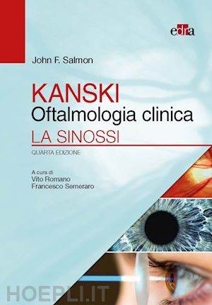 kanski; salmon john f.; romano vito, semeraro francesco (curatore) - kanski - oftalmologia clinica - la sinossi